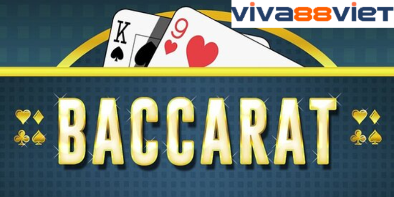 Vài nét tổng quan về game bài Baccarat Viva88