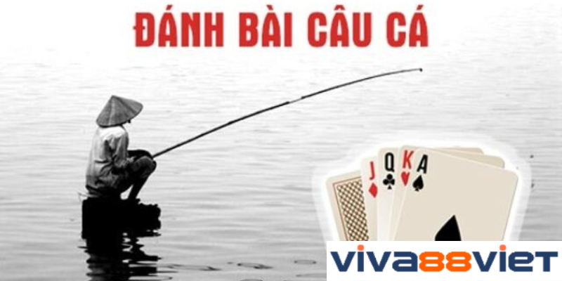 Cách “câu” bài trong trò chơi hấp dẫn Bài Câu Cá