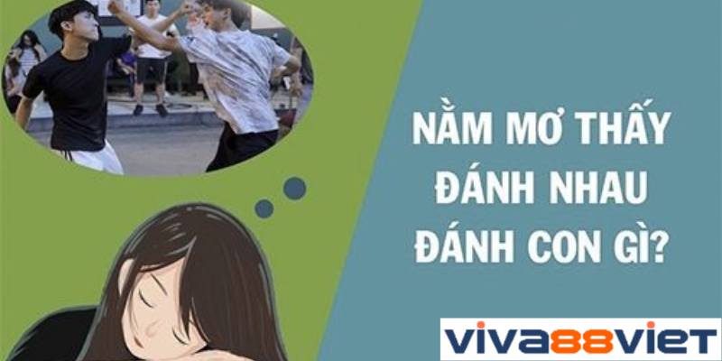 Nằm mơ đánh nhau đánh đề con gì để có thưởng