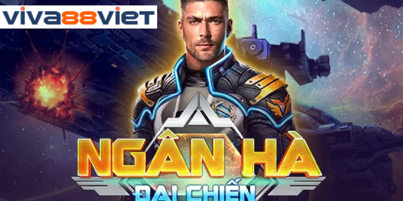 Giới thiệu sơ lược về tựa game nổ hũ ngân hà đại chiến