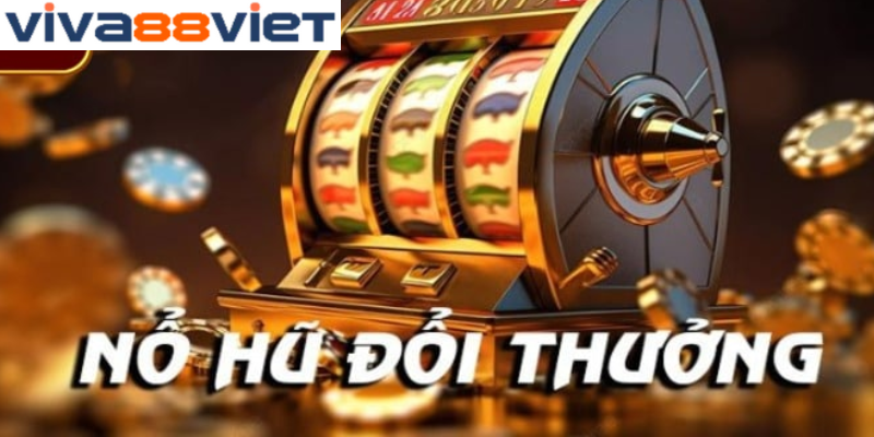 Lưu ý khi tham gia Nổ Hũ - Slots Viva88