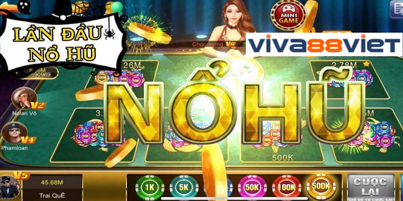 Giới thiệu Nổ Hũ - Slots Viva88 mới nhất