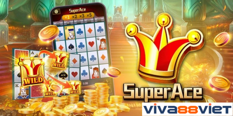 Super Ace - Cơ hội trúng Jackpot