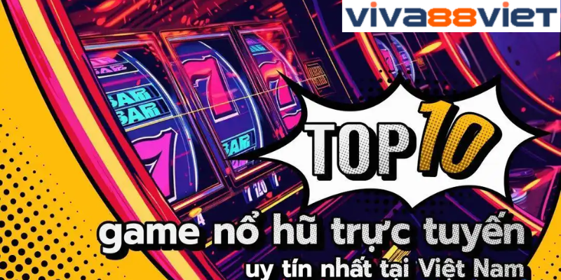 Top 10 Game Nổ Hũ